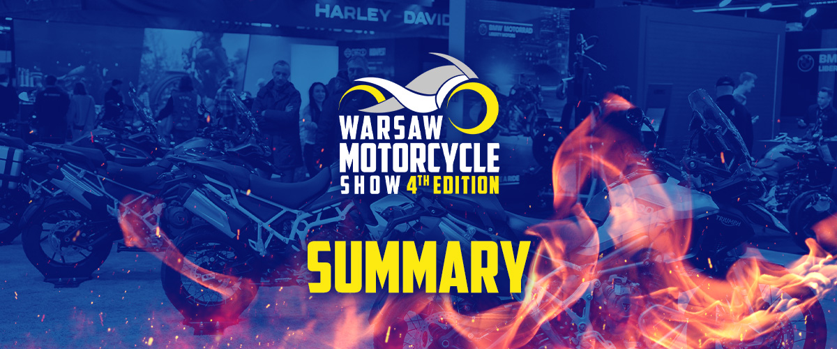 The roar of engines, unforgettable shows and premieres. The 4th edition of the Warsaw Motorcycle Show was unique!