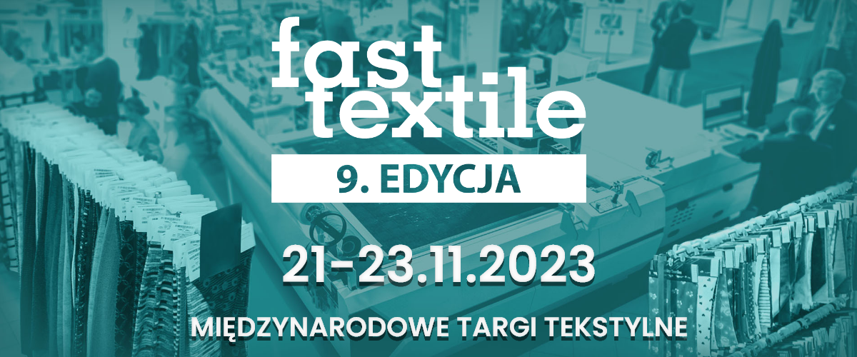 Kilkanaście tysięcy odwiedzających i rozwój branży tekstylnej. 9. edycja Fast Textile za nami