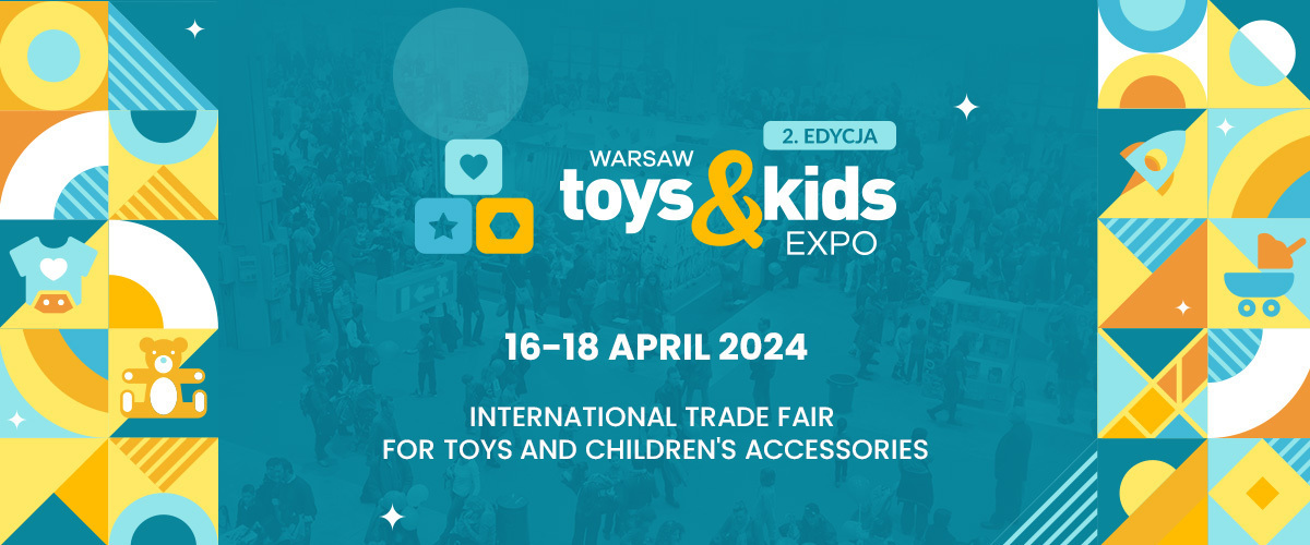 AI and toy safety. The second edition of Warsaw Toys&Kids Expo is coming soon
